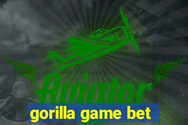 gorilla game bet